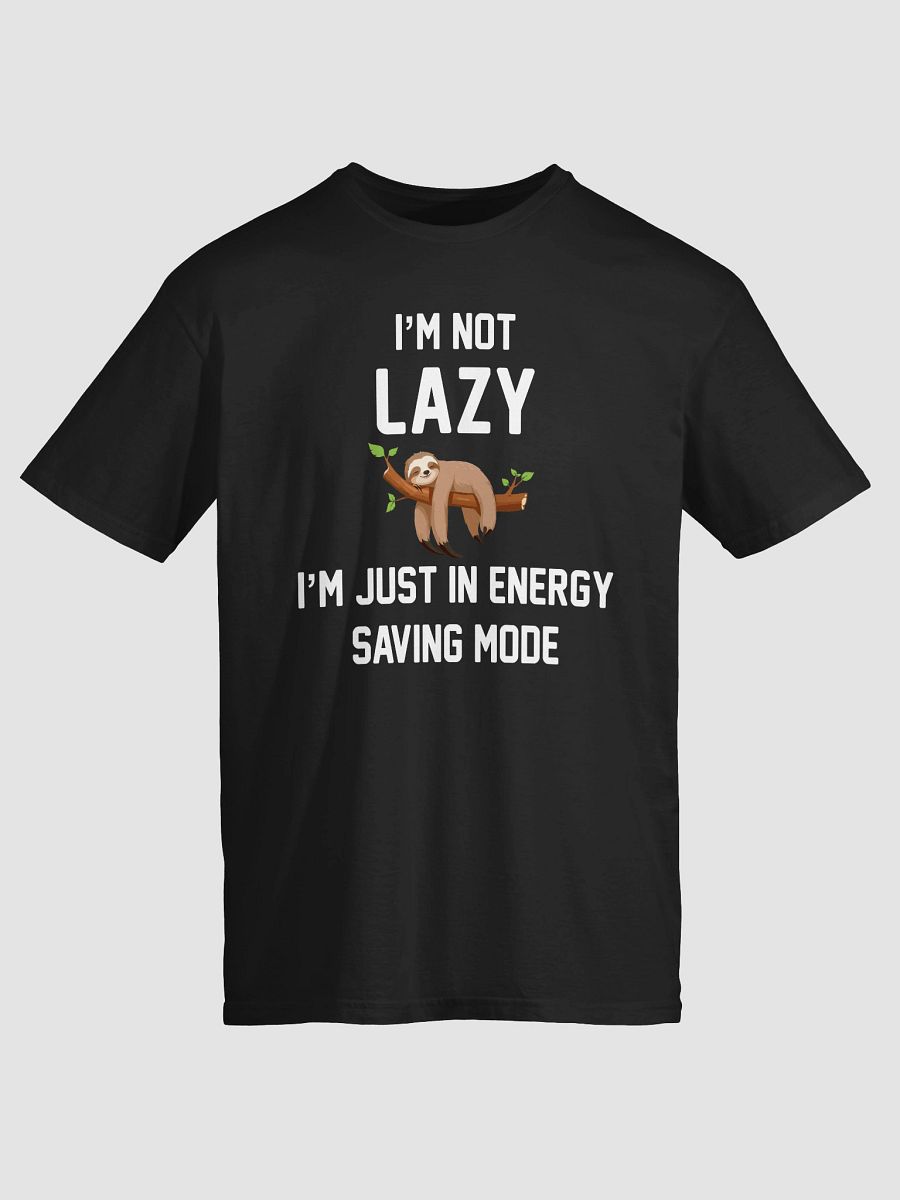 I’m Not Lazy; I’m in Energy‑Saving Mode T-Shirt product image (2)