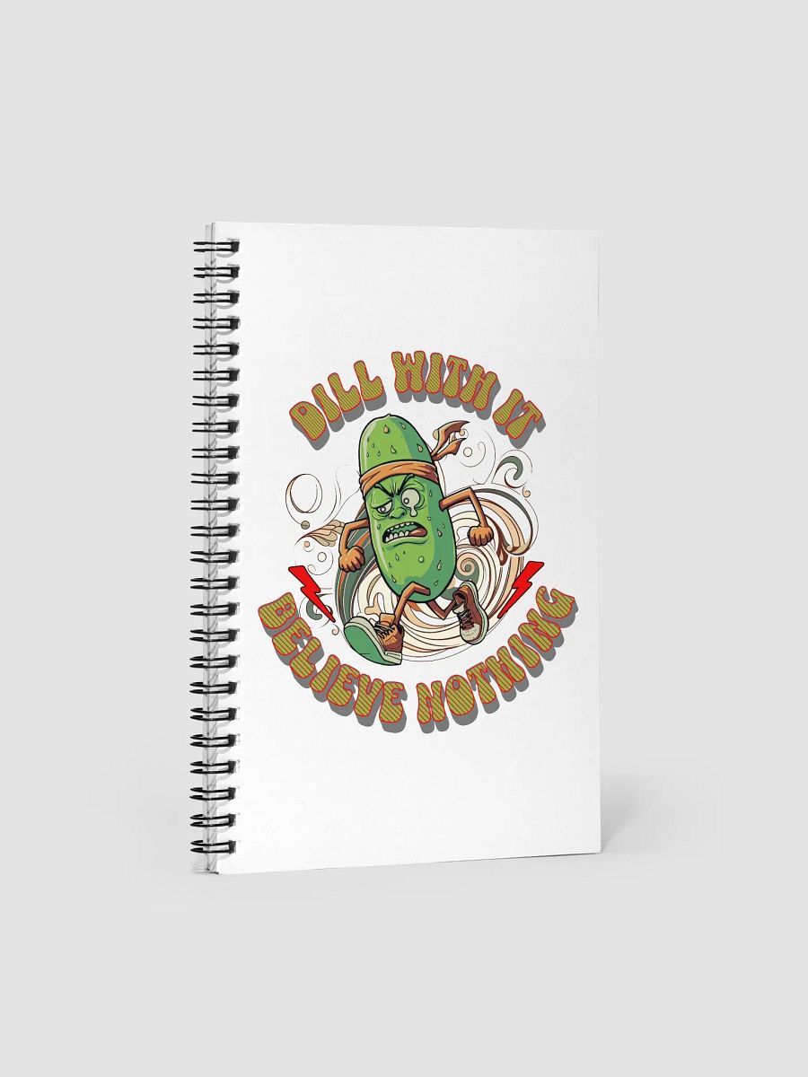 Dill With It Believe Nothing Running Pickle Spiral Notebook product image (1)