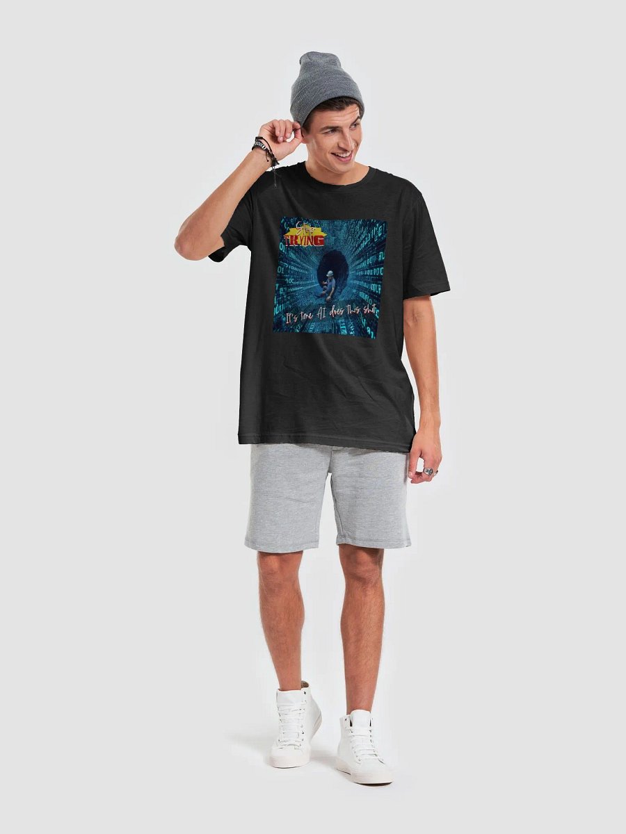 STOP TRYING - It's Time AI Does This Shirt product image (8)