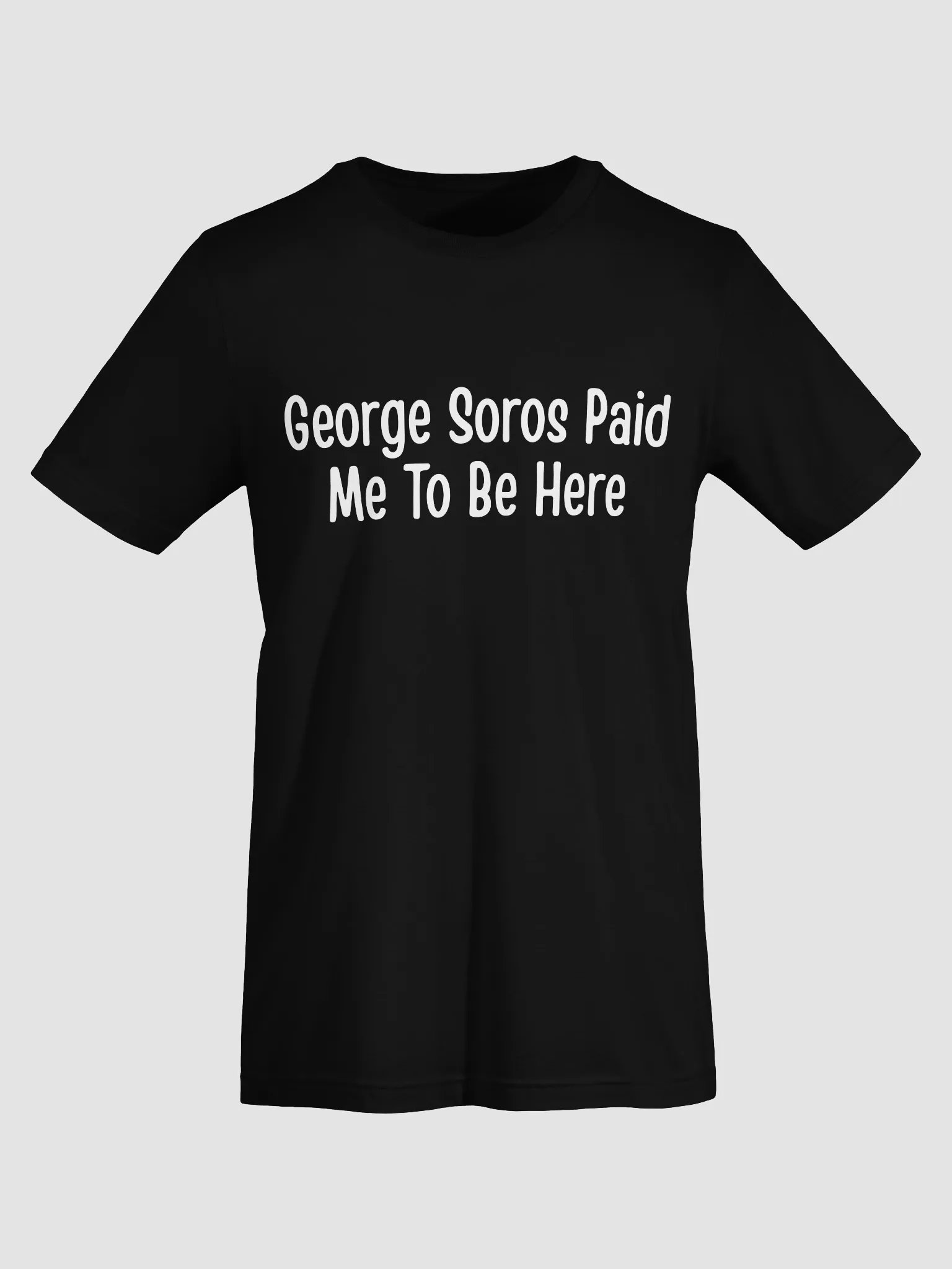 George Soros Paid Me To Be Here T-Shirt product image (14)
