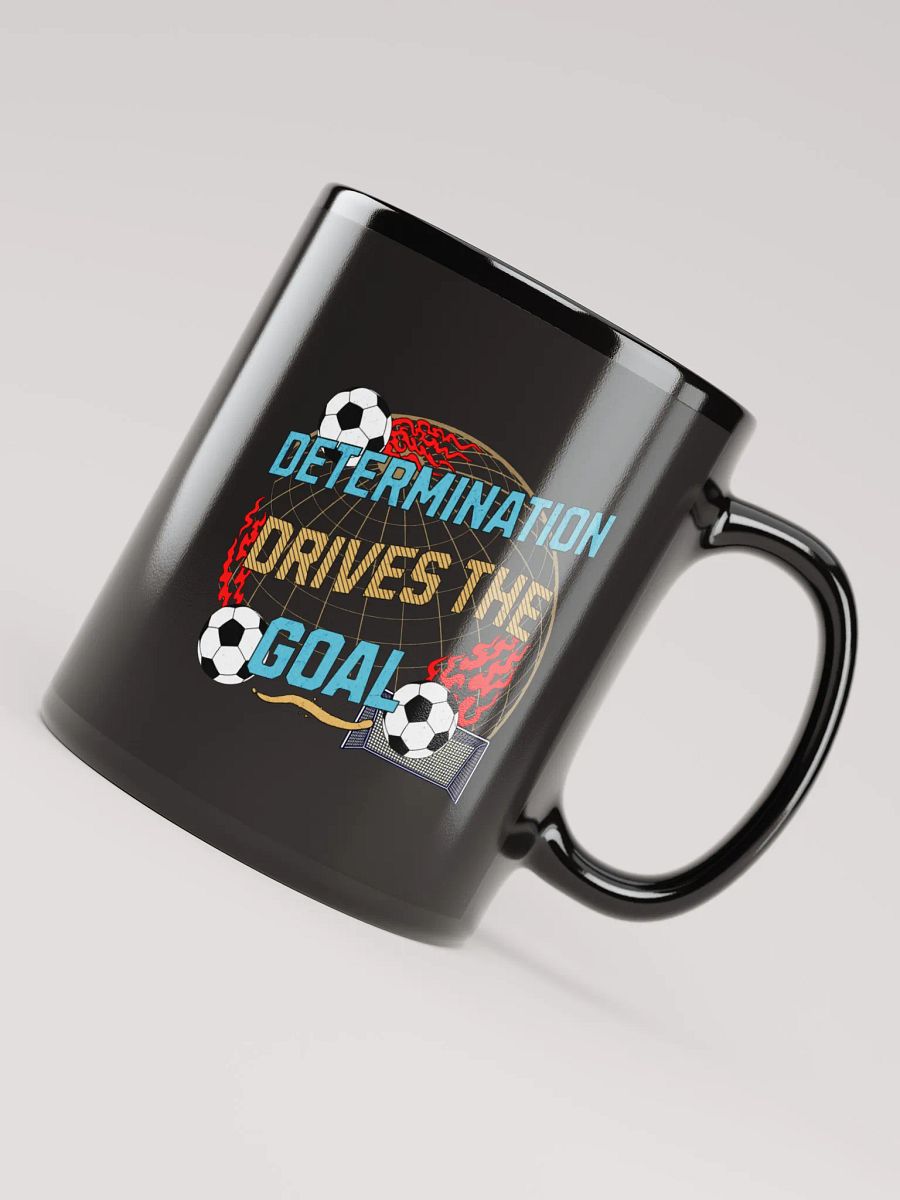 Determination Drives The Goal Soccer Flaming Determination Mug product image (4)