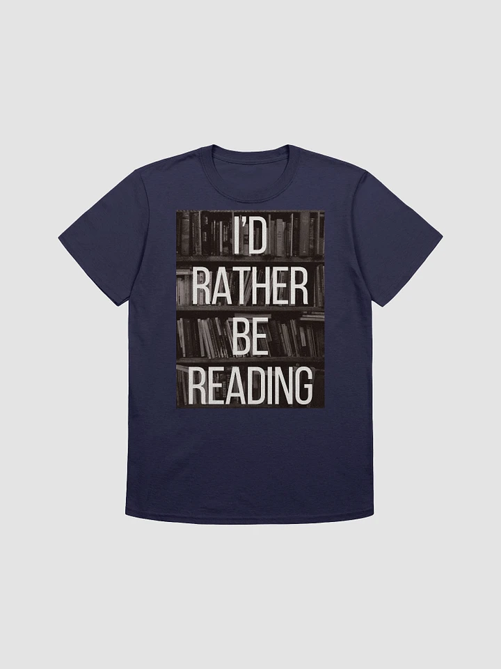 I'd Rather Be Reading T-Shirt product image (1)