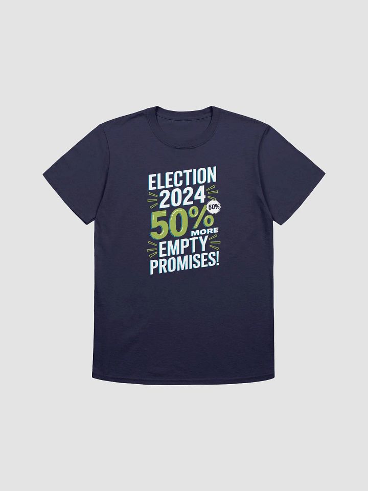 Election 2024: 50% More Empty Promises - Graphic Tee product image (2)