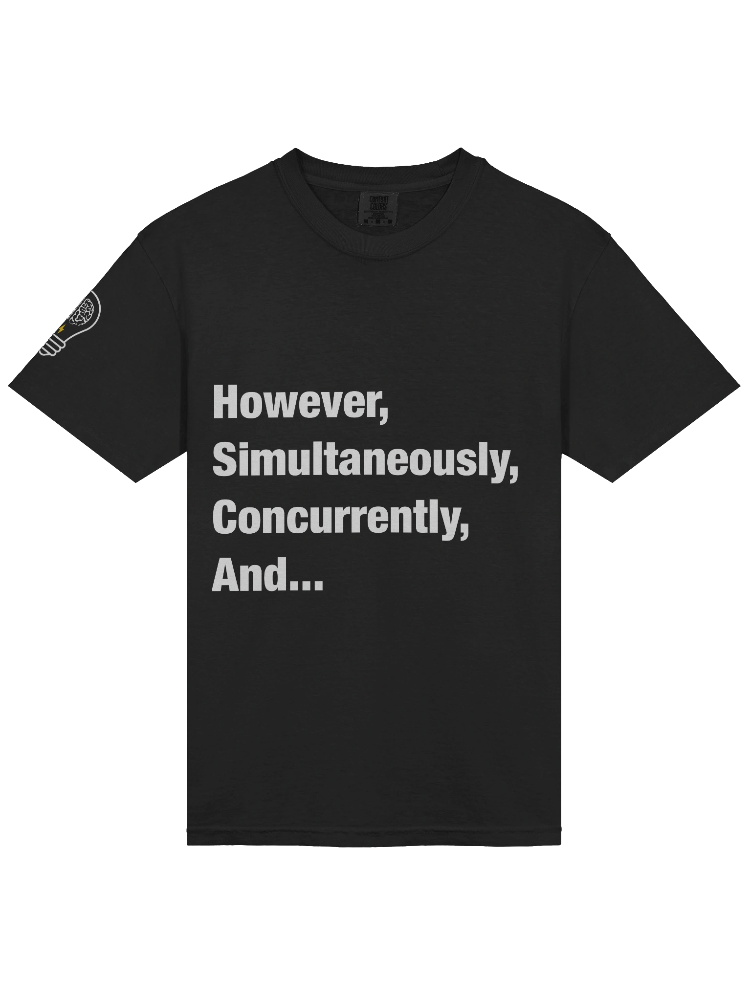 However, Simultaneously, Concurrently, And... TShirt product image (3)