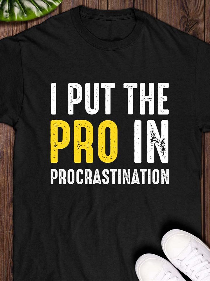 I Put the Pro in Procrastination T-Shirt product image (1)
