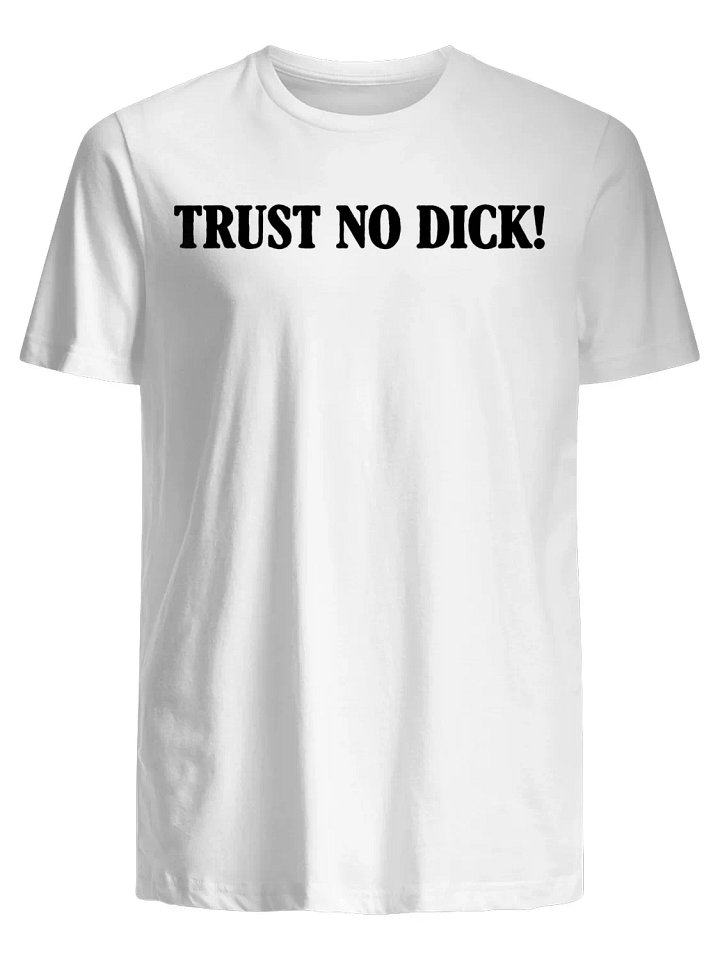 Trust No Dick T-Shirt product image (1)