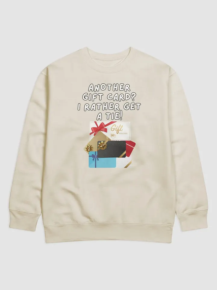 Another Gift Card? I Rather Get A Tie! Sweatshirt product image (1)