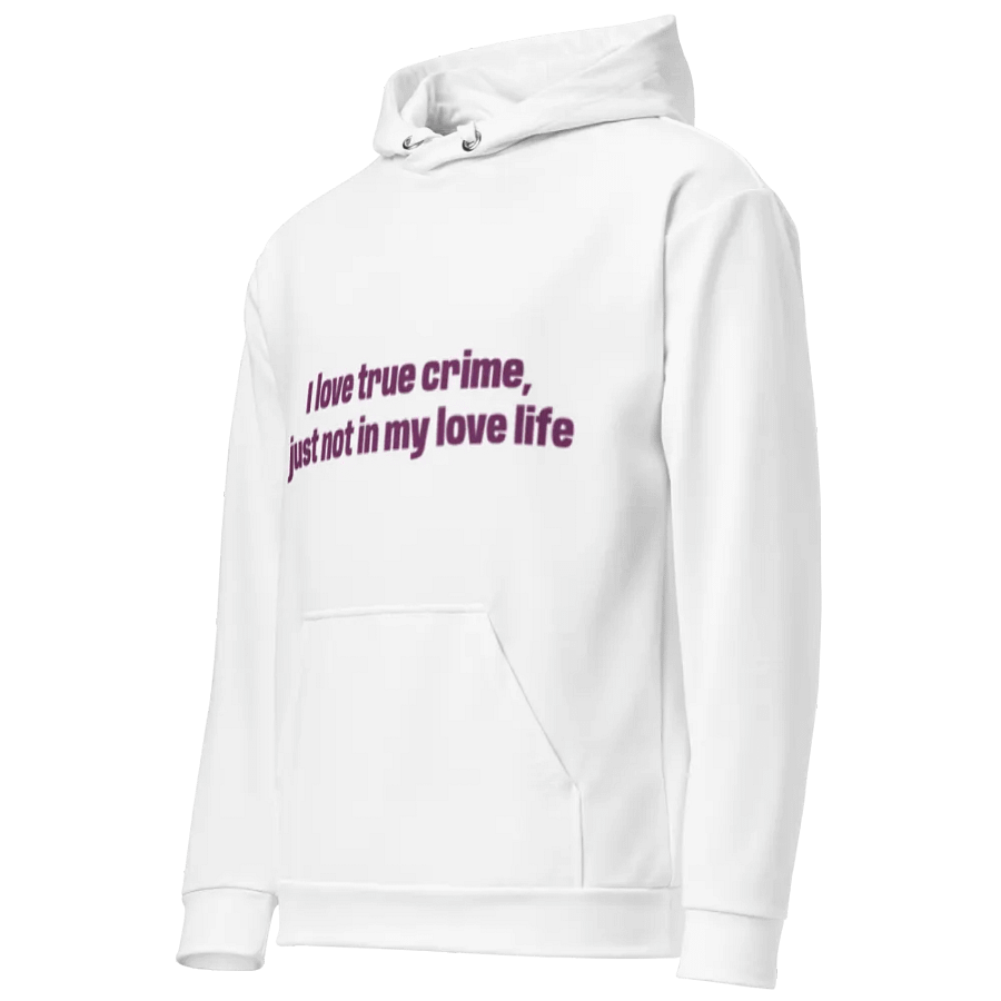I Love True Crime, But Not In My Love Life Hoodie product image (3)