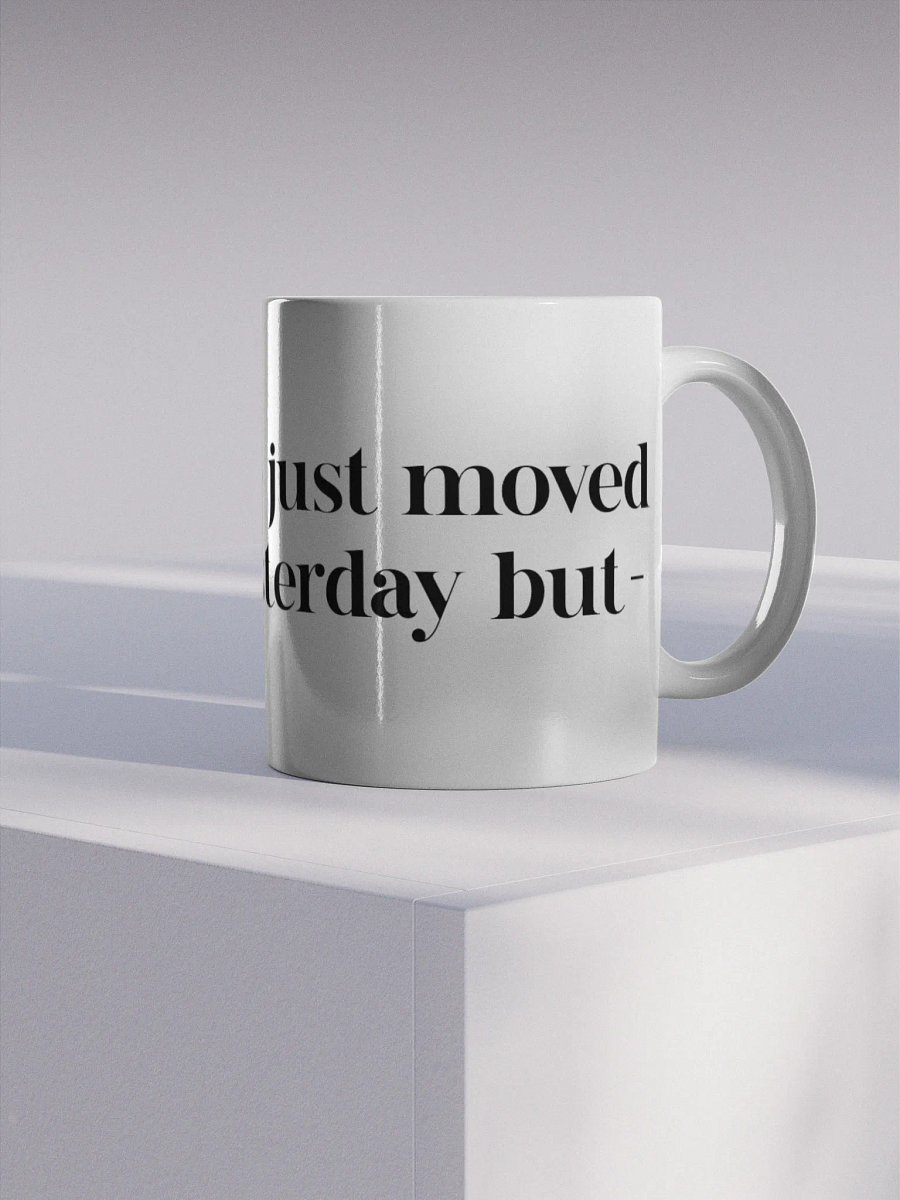 “I know we just moved houses yesterday but-” mug product image (4)