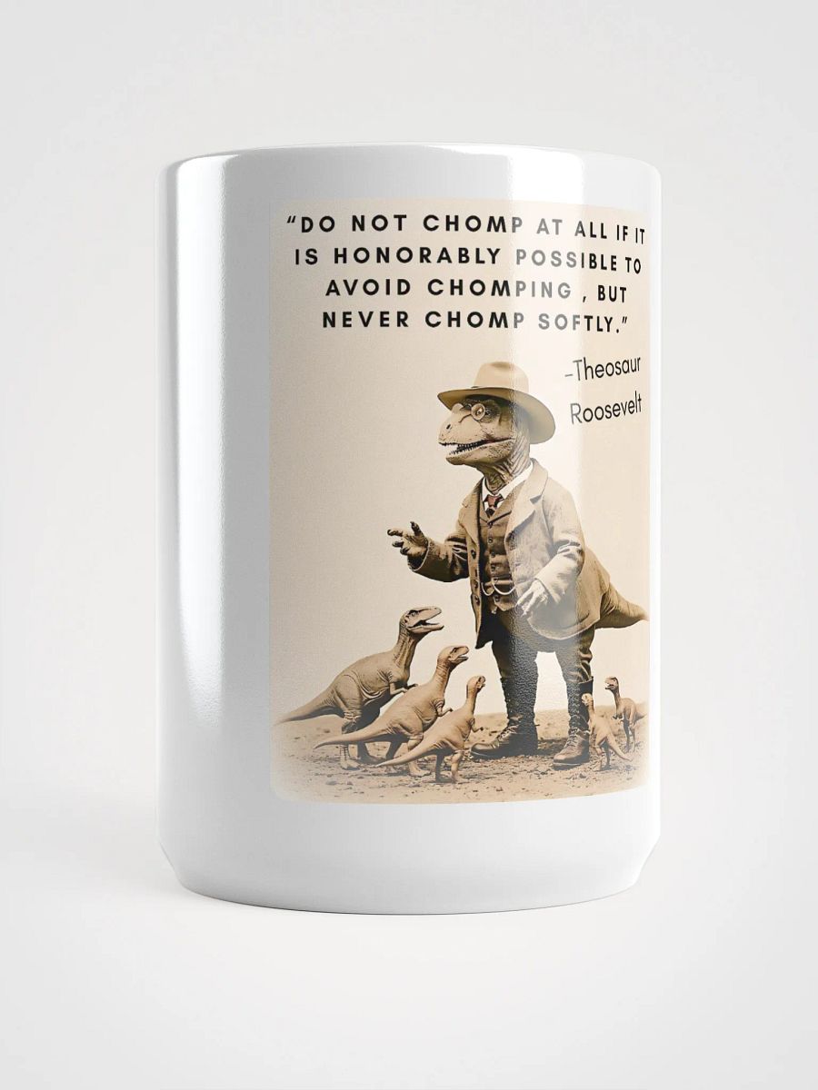 Theosaur Roosevelt - Never Chomp Softly Funny Historical Dino Mug product image (1)