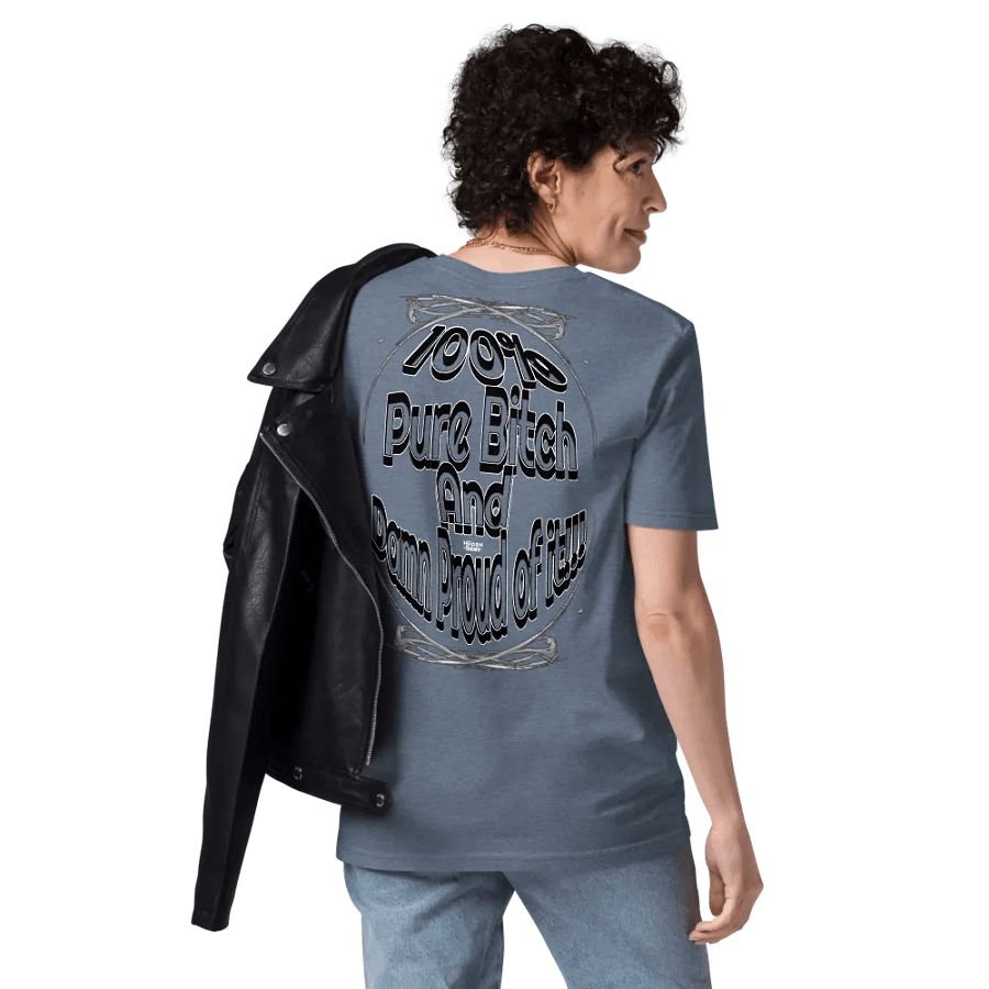 100% Pure Bitch and Damn Proud of it - 03 - Organic Cotton T-Shirt - product image (11)
