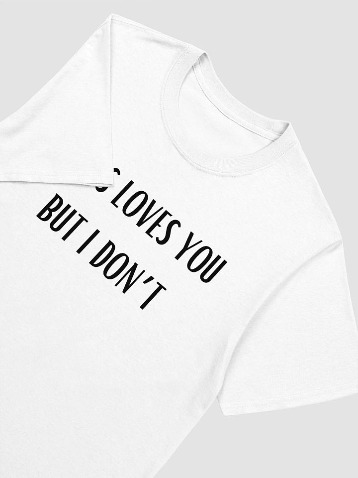 Jesus Loves You But I Don't Unisex T-Shirt V1 product image (8)