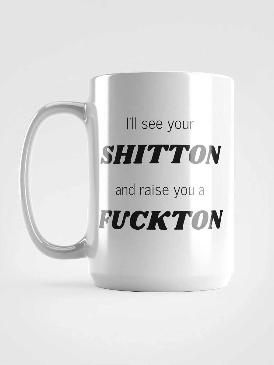 I'll see your Shit Ton Mug product image (6)
