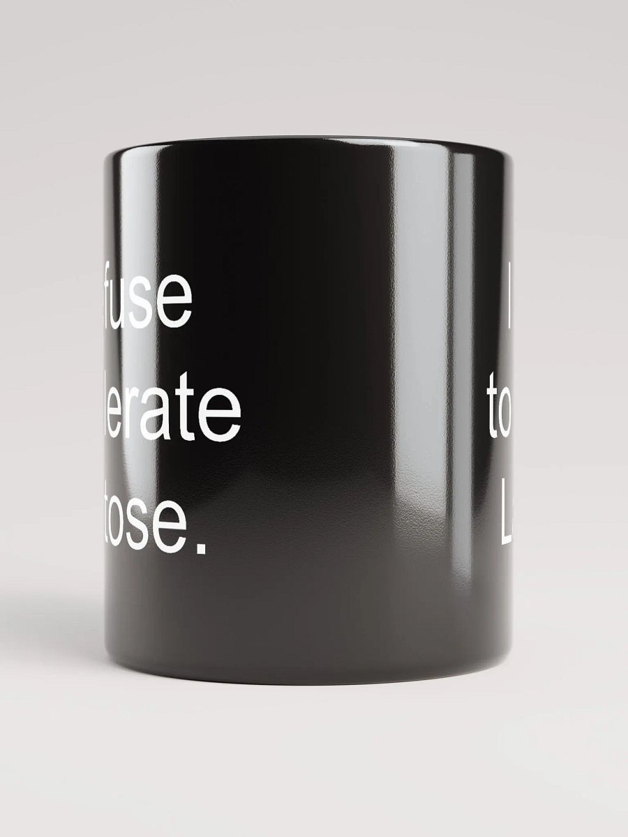 I refuse to tolerate lactose glossy mug product image (3)