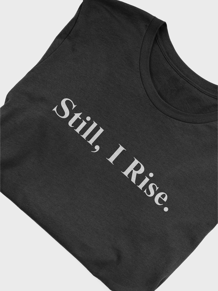 Still, I Rise Shirt product image (5)