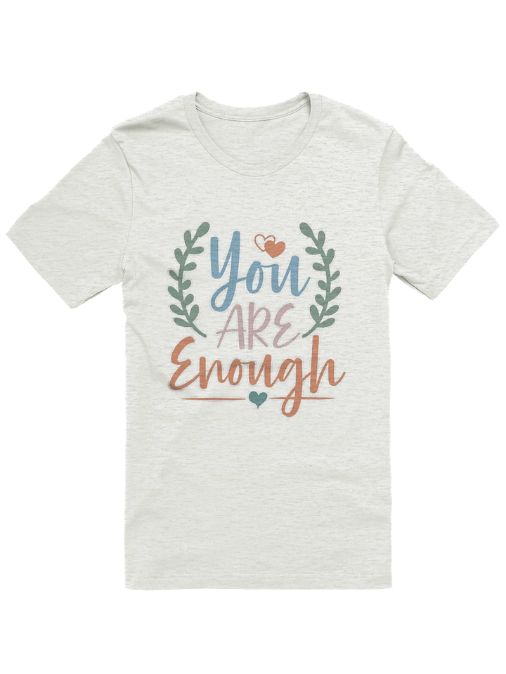 You Are Enough T-shirt product image (1)