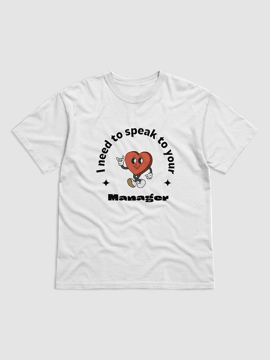 I need to speak to your manager T-shirt product image (1)