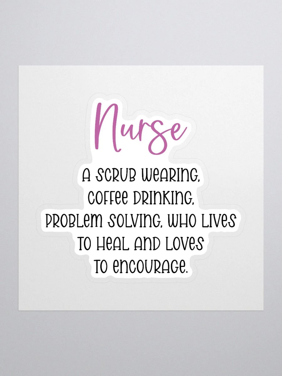 Nurse: A Scrub Wearing, Coffee Drinking, Problem Solving Hero Sticker product image (2)