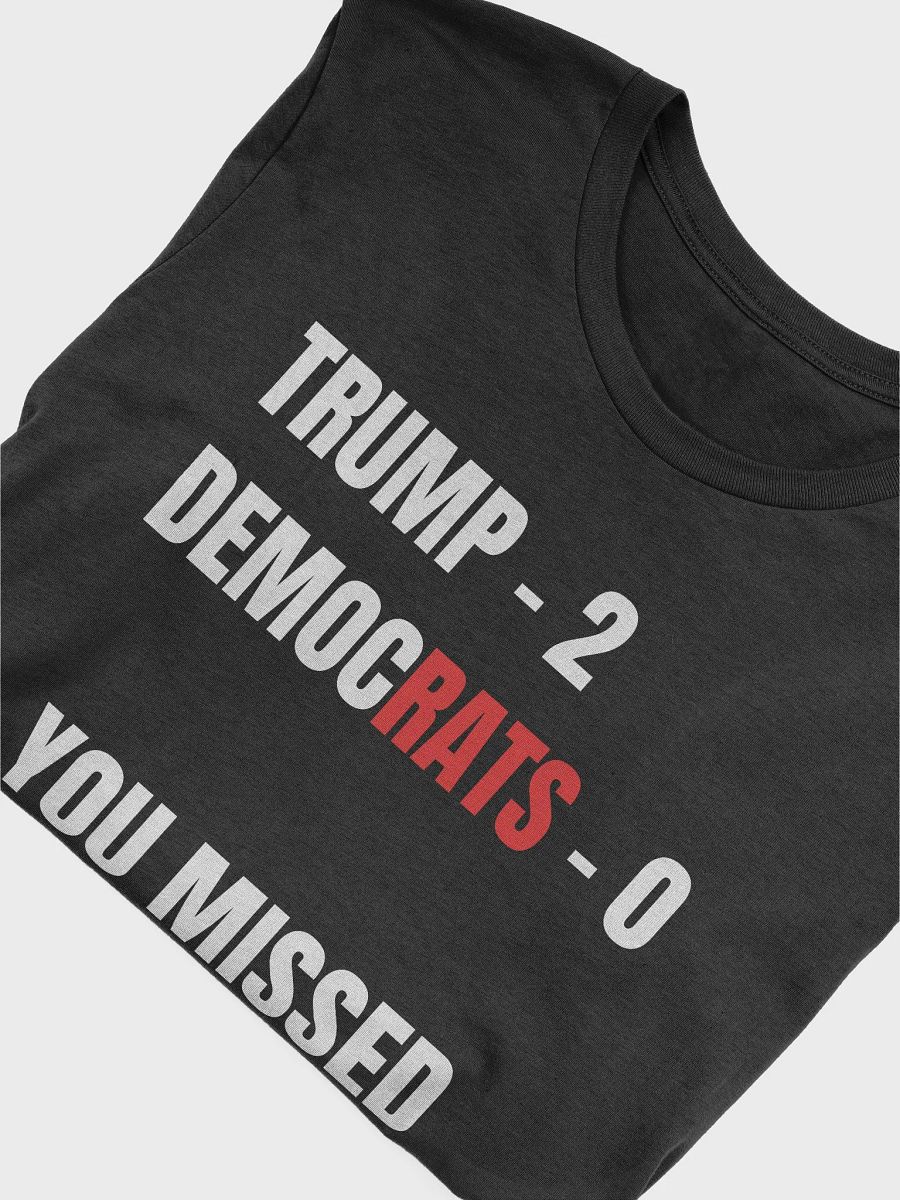 TRUMP VS DEMOCRATS YOU MISSED AGAIN T-SHIRT product image (34)
