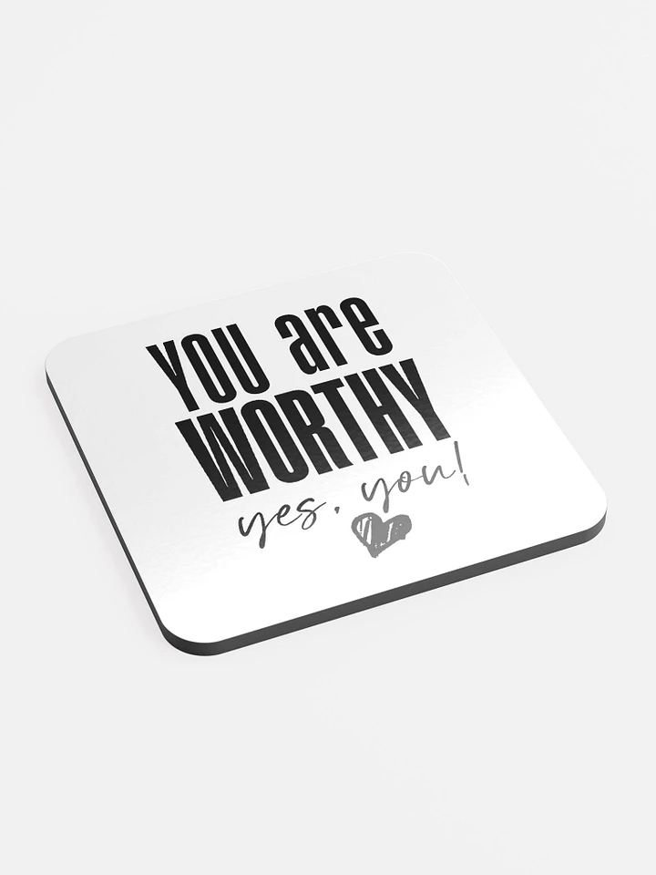 You are Worthy Coaster product image (1)