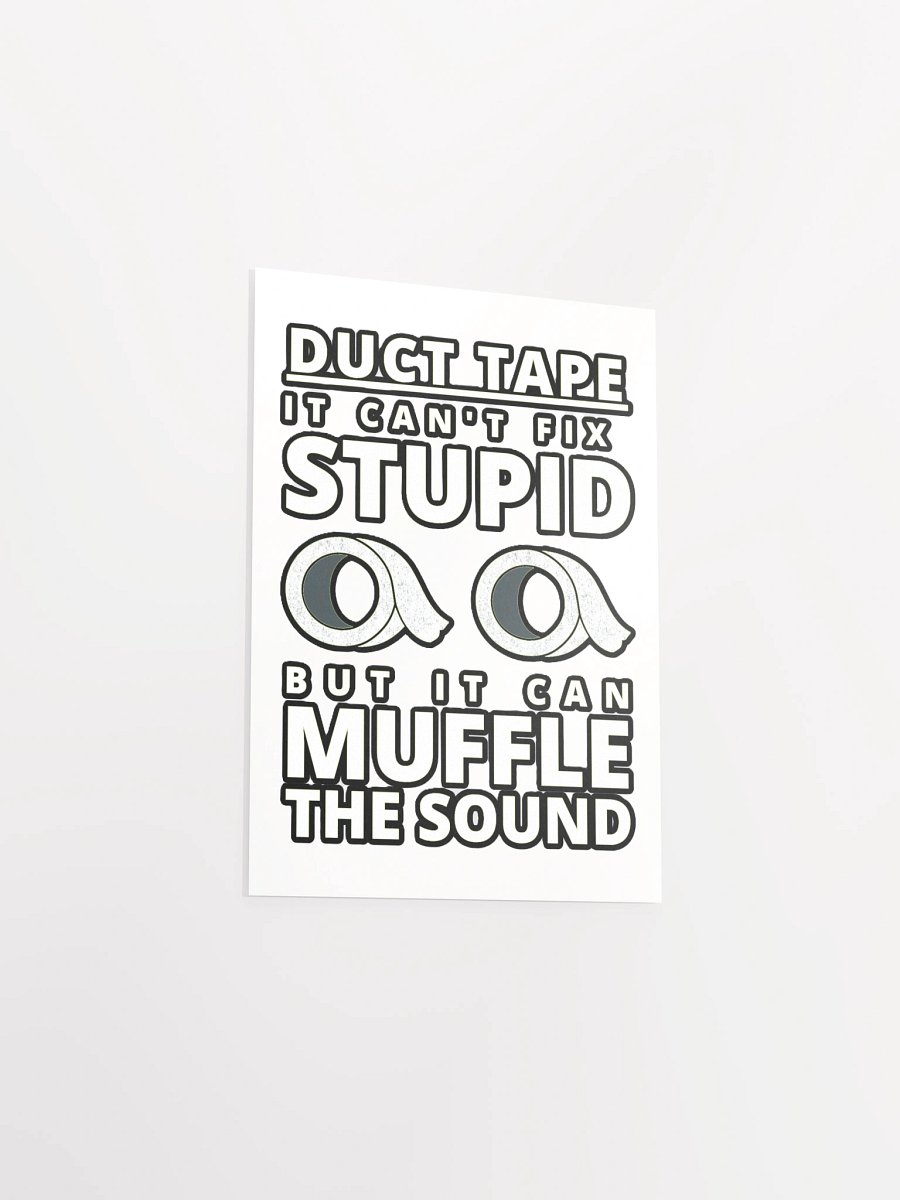 DUCTTAPE : IT CAN'T FIX STUPID BUT IT CAN MUFFLE THE SOUND product image (14)