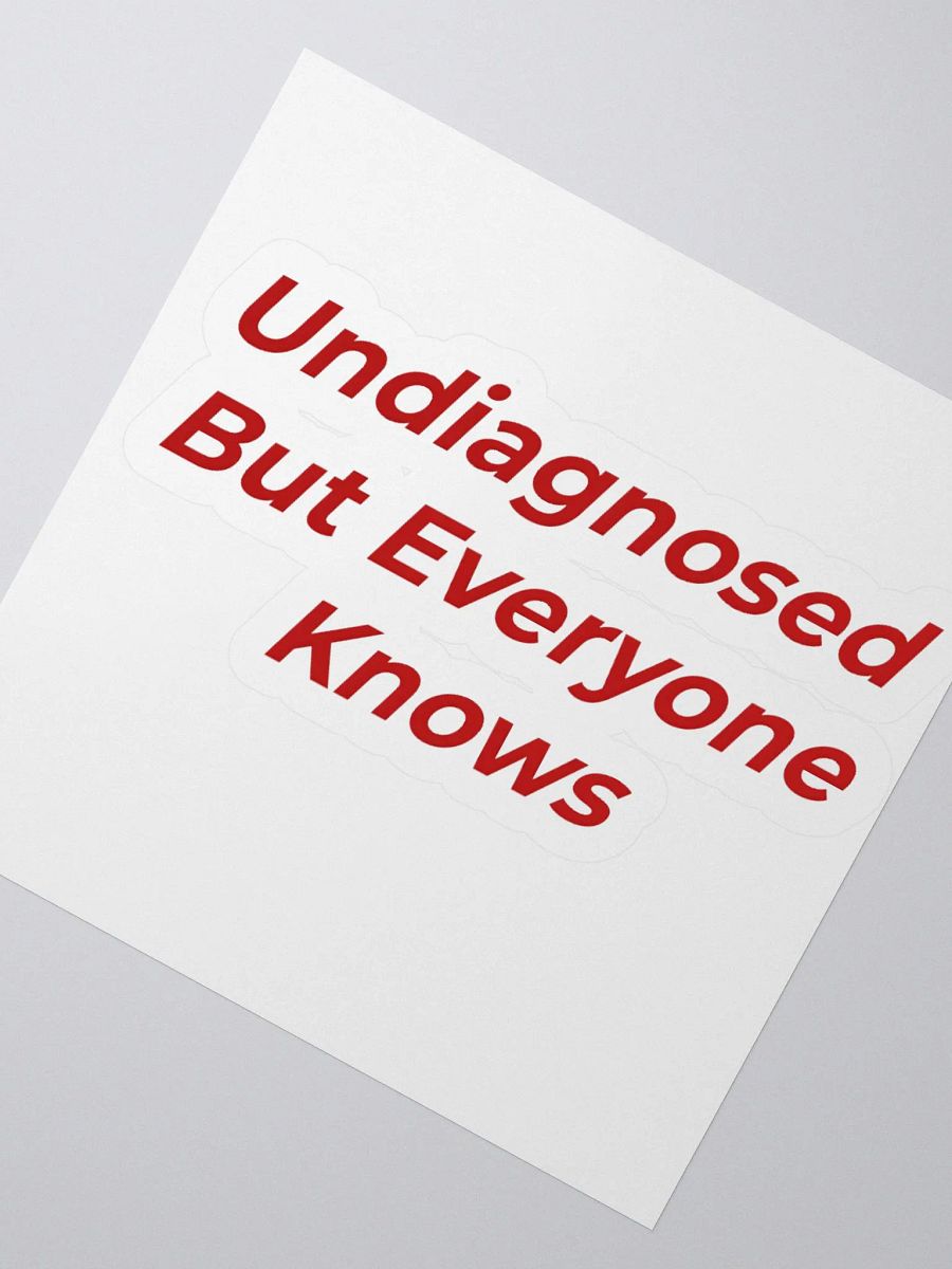 Undiagnosed But Everyone Knows Sticker product image (2)