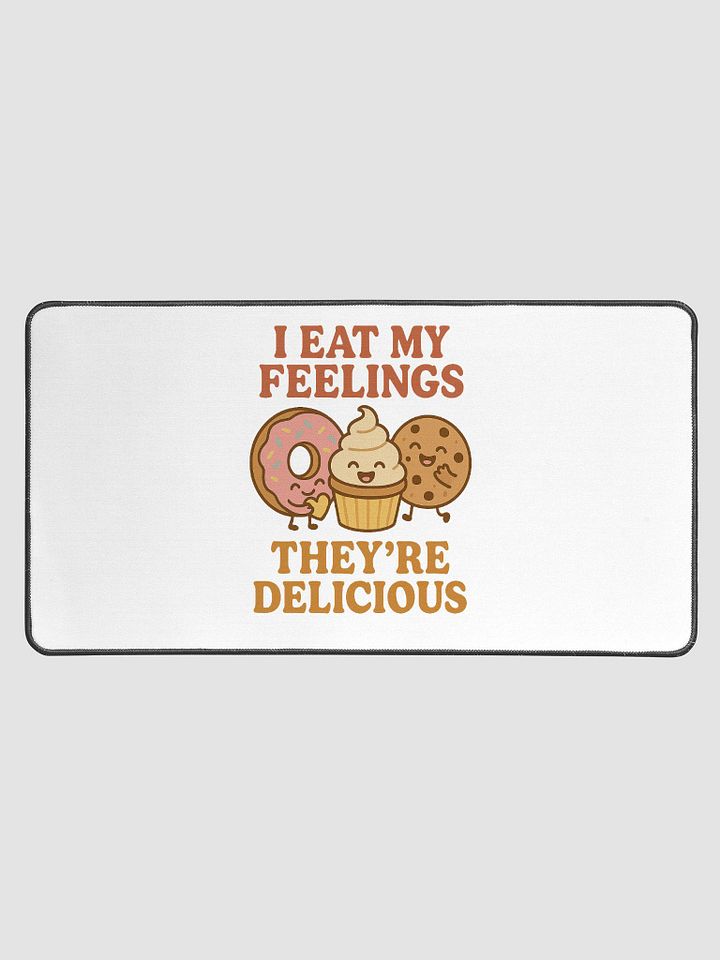 I Eat My Feelings, They're Delicious. Desk Mat product image (1)