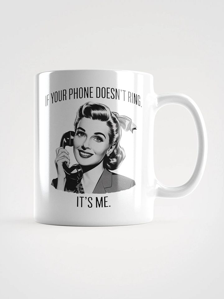 If Your Phone Doesn't Ring White Glossy Mug product image (2)