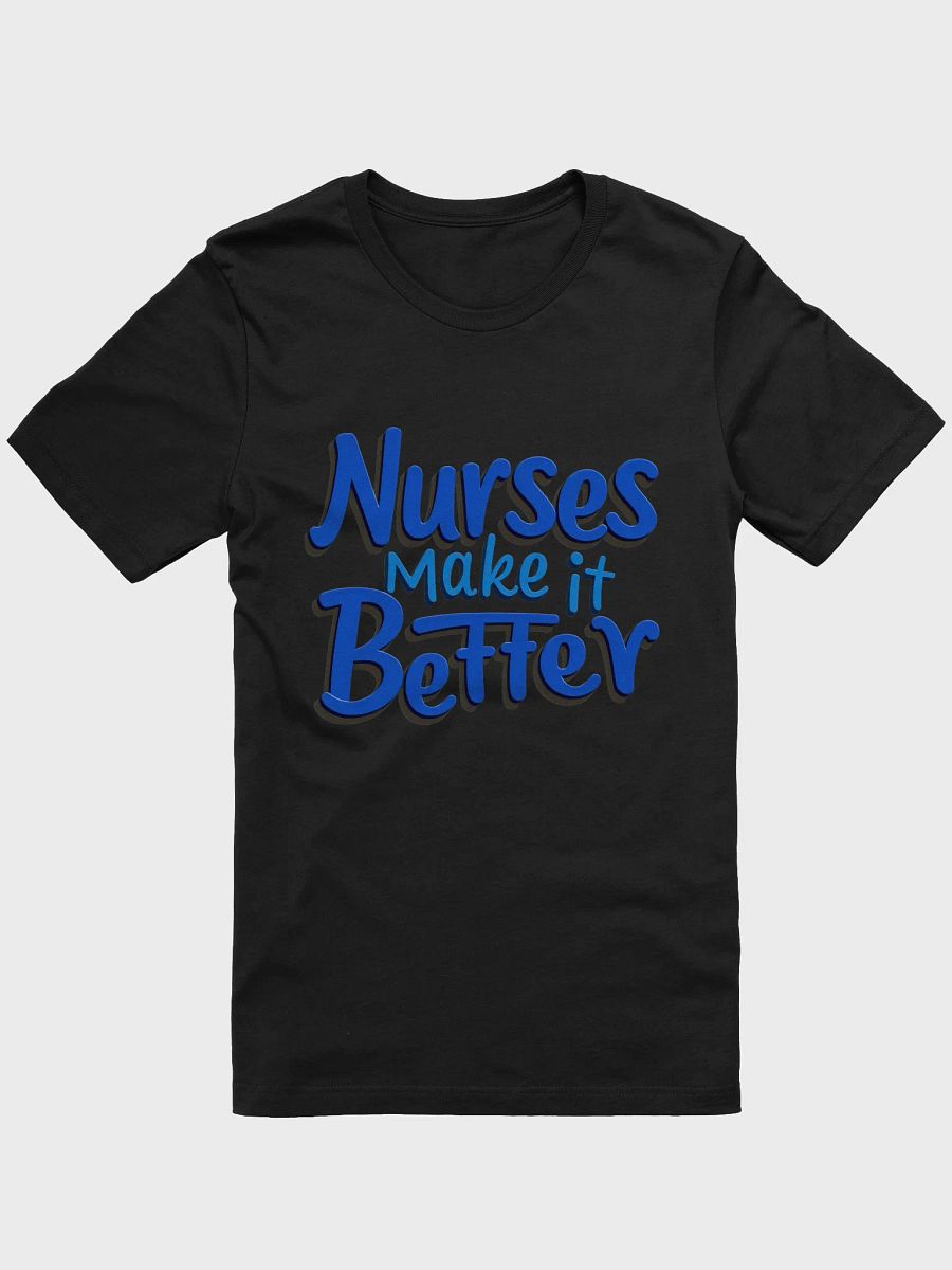 Nurses Make it Better T-Shirt product image (10)