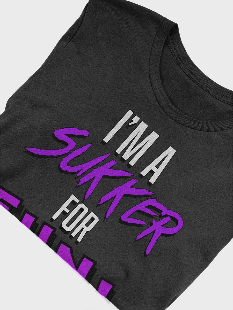 I'm a SUKKER for FUN TShirt product image (38)