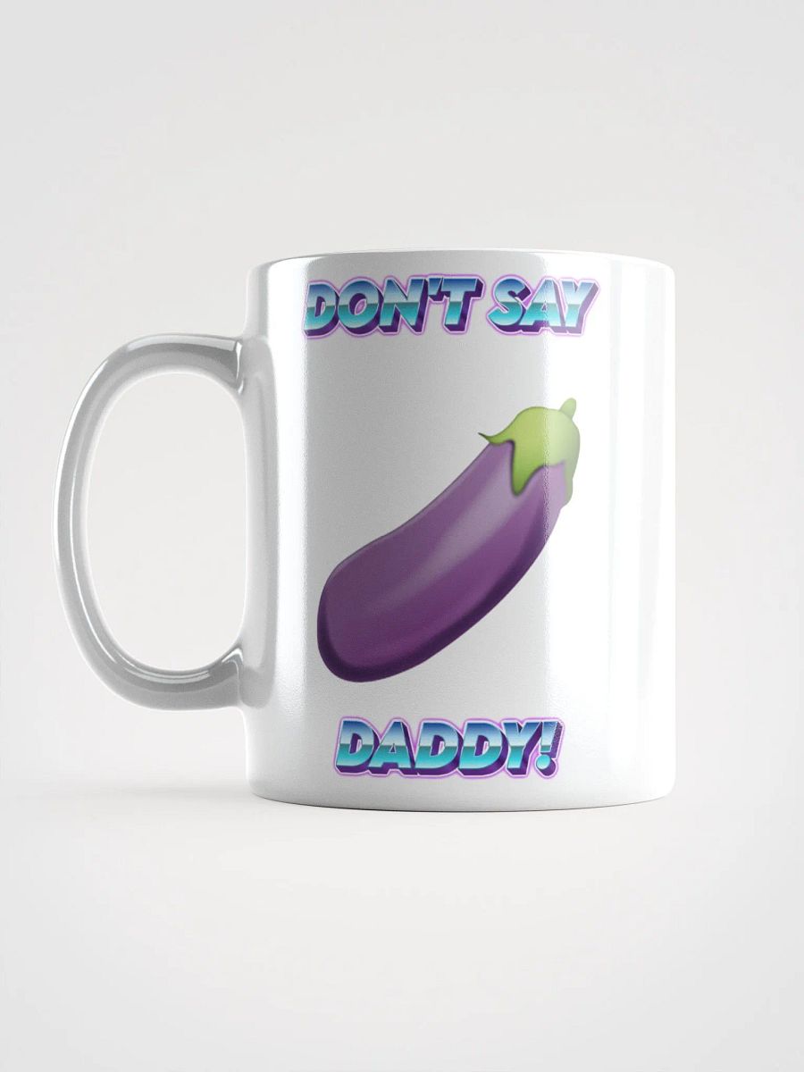 Don't Say Daddy! Coffee Mug! product image (17)