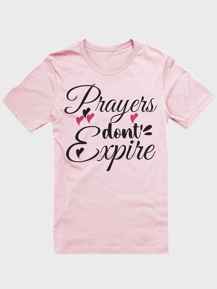 Prayers Do Not Expire Bella Canvas T-shirt. product image (2)