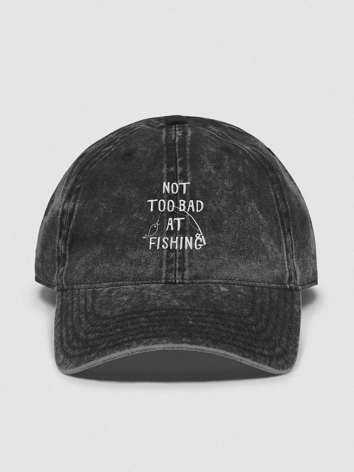 Not Too Bad at Fishing Vintage Wash Dad Hat product image (1)