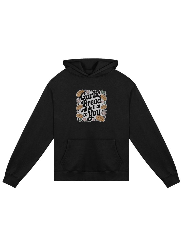 Garlic Bread Will Do That To You Oversized Hoodie product image (2)