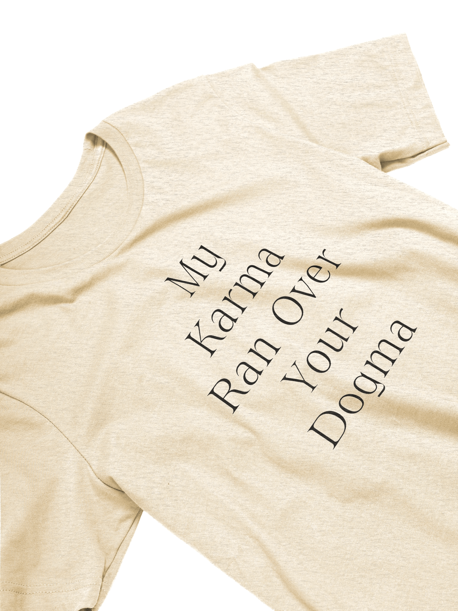 My Karma Ran Over Your Dogma (Choose your Color!) product image (123)