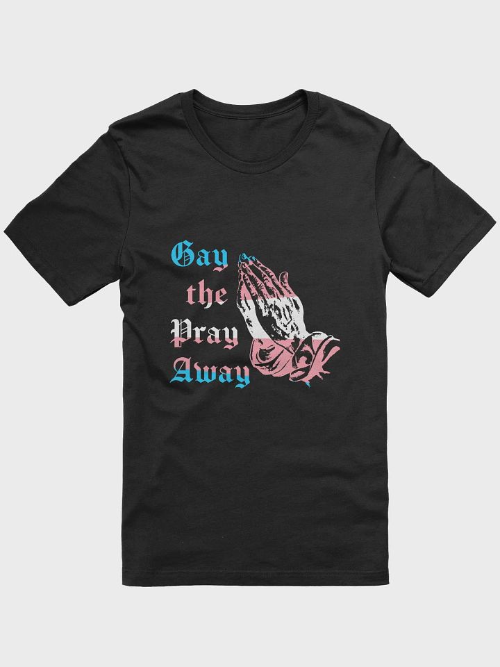 Gay the Pray Away Tee Trans product image (2)