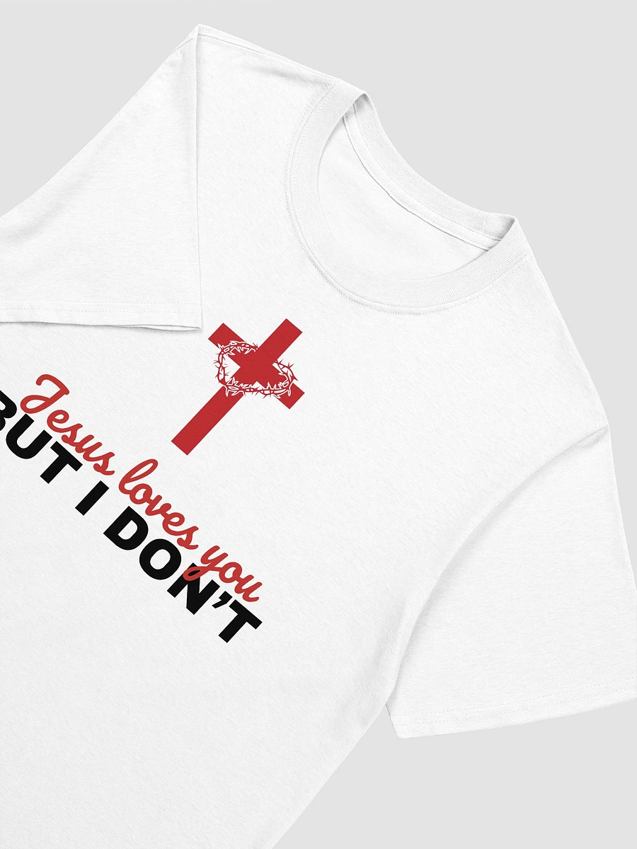 Jesus Loves You But I Don't Unisex T-Shirt V20 product image (8)