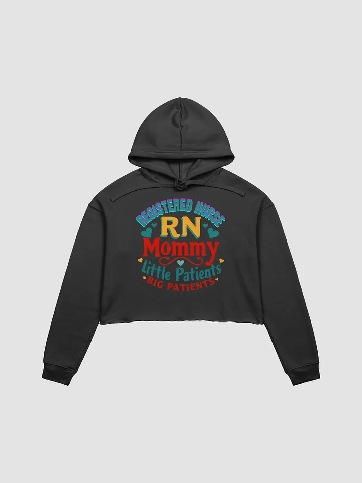 RN Mommy Little Patients Big Patients Crop Hoodie product image (8)