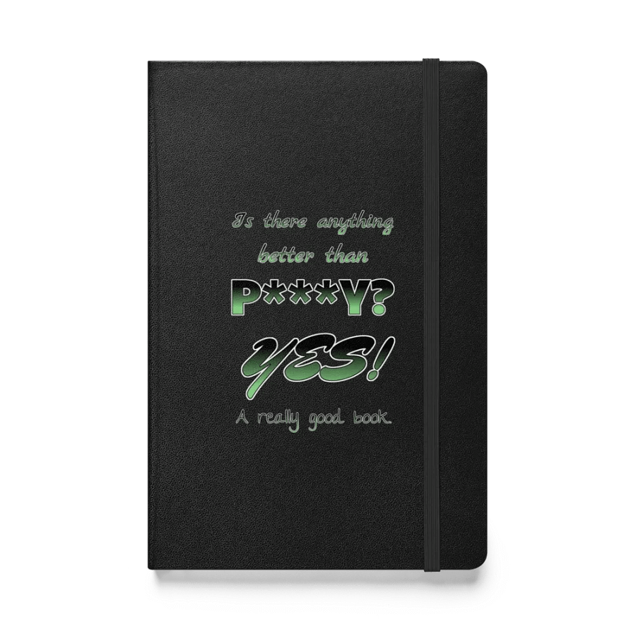 Is there anything better... Hardcover Notebook product image (1)