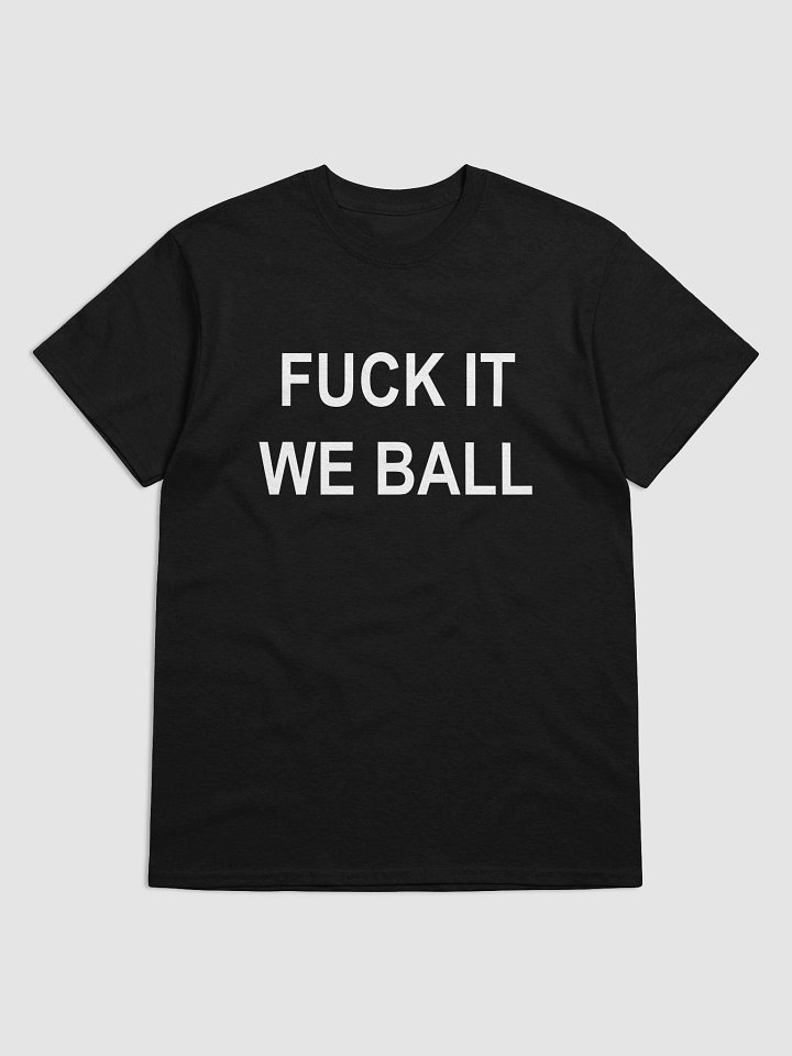 FUCK IT WE BALL T-Shirt product image (2)