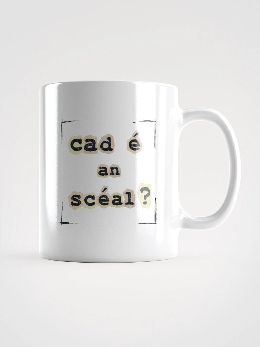 Cad é an scéal? Ceramic Mug product image (1)
