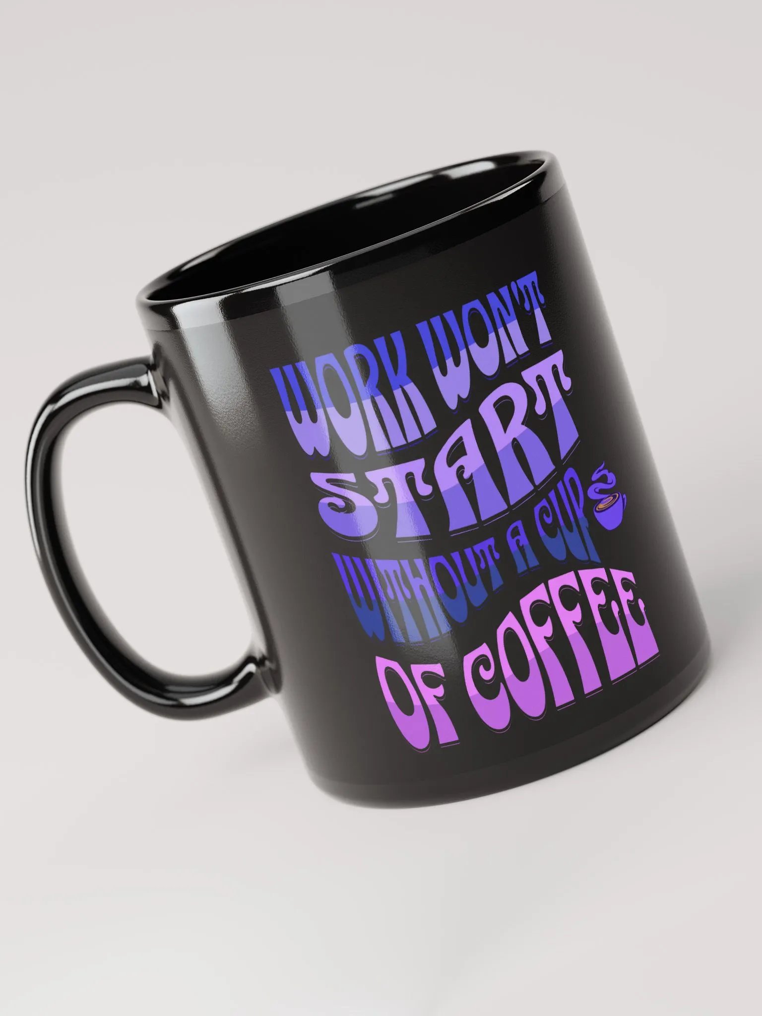 Work Won't Start Without A Cup of Coffee Black Mug product image (5)