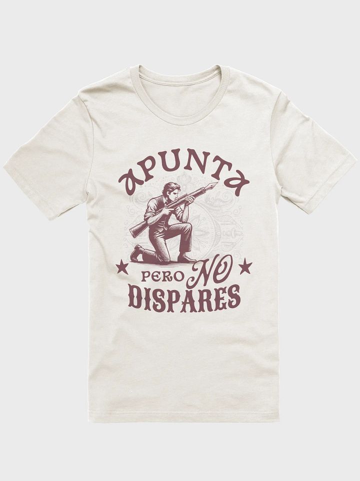 Apunta Pero No Dispares Camiseta Unisex product image (2)