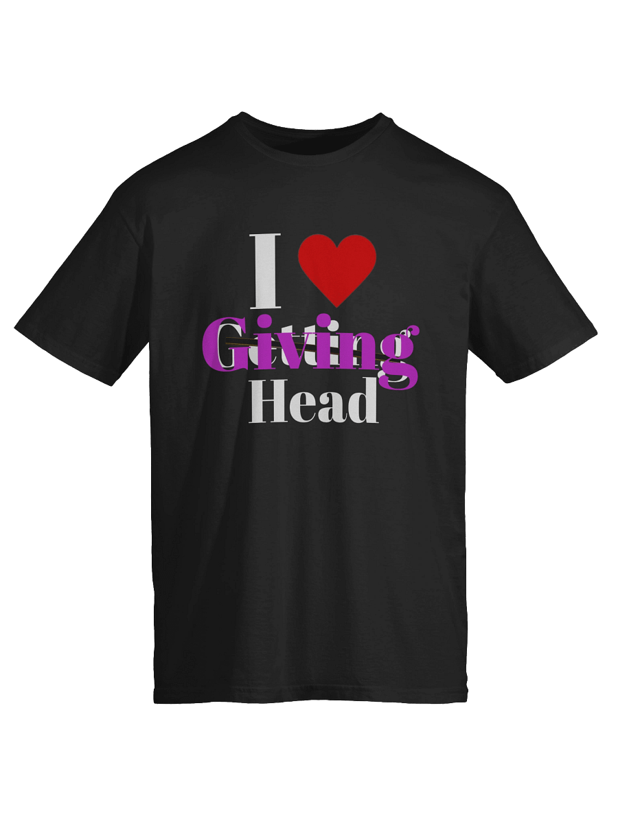 I love giving head T shirt product image (5)