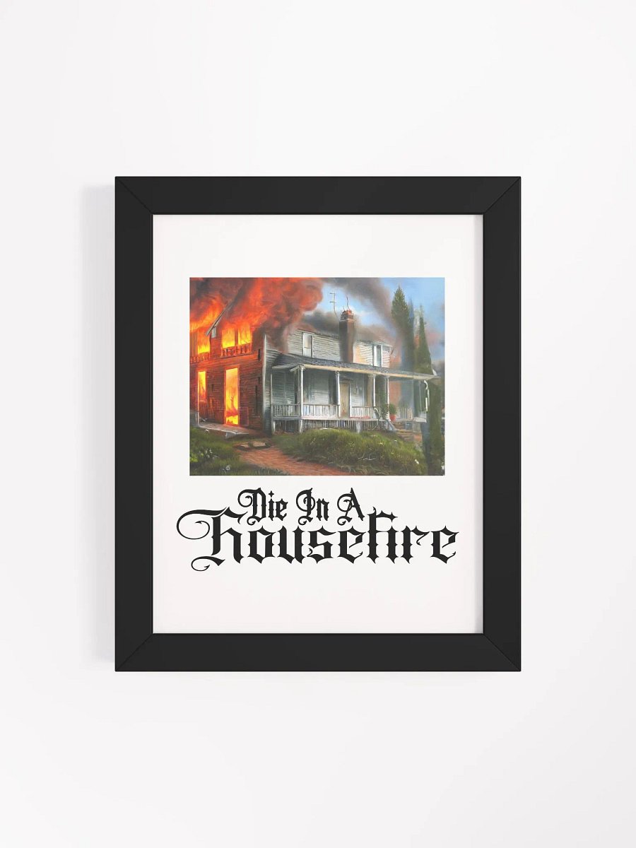 Die In A Housefire · Print product image (4)