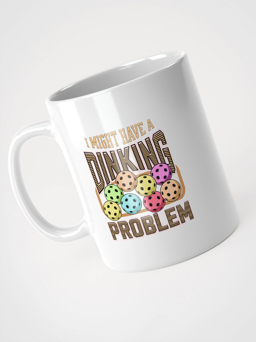 I Might Have A Dinking Problem Pickleball Vivid Confessions Ceramic Mug product image (2)