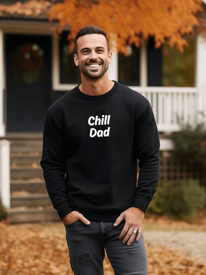 "Chill Dad" Upbeat Sweatshirt #2 product image (1)