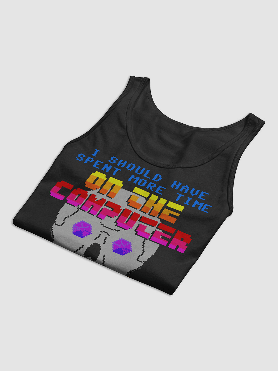 I SHOULD HAVE SPENT MORE TIME ON THE COMPUTER "TANK TOP" product image (38)