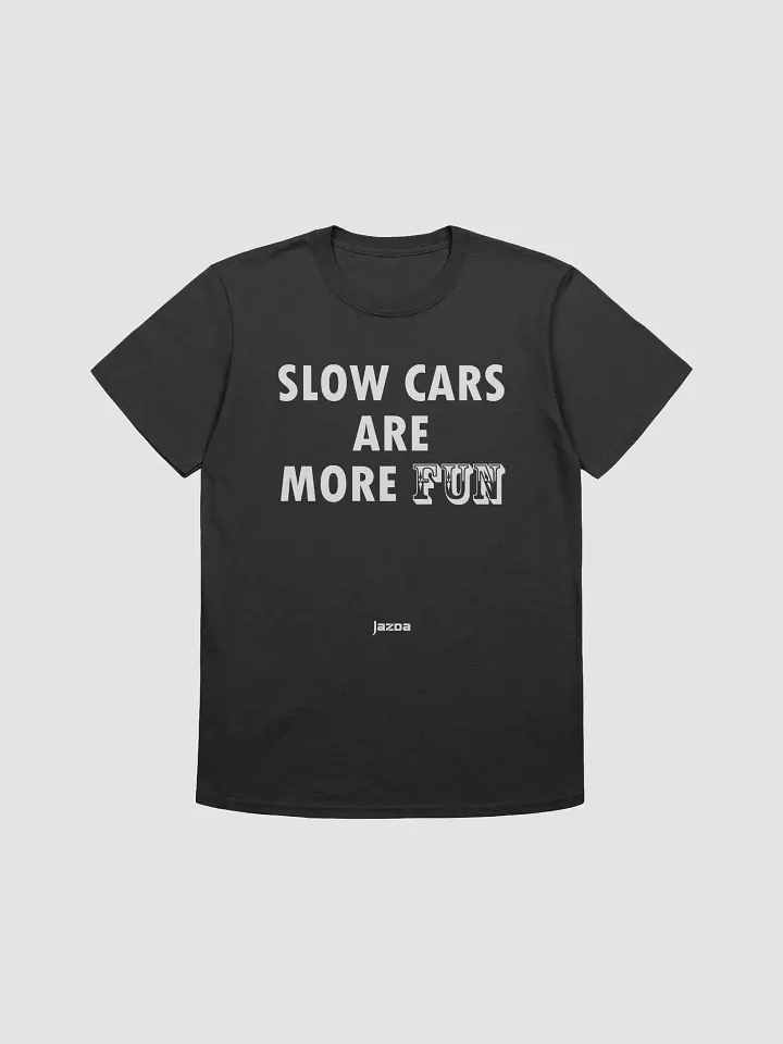 Slow cars are more fun - Tshirt product image (1)