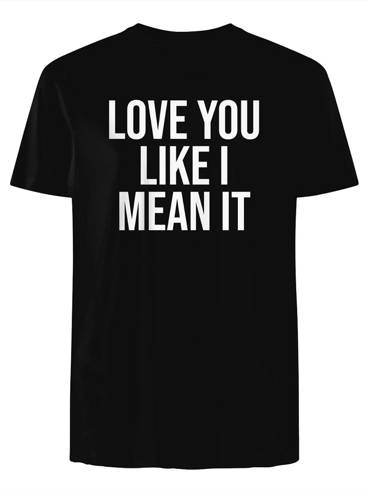 Love You Like I Mean It T-Shirt product image (1)
